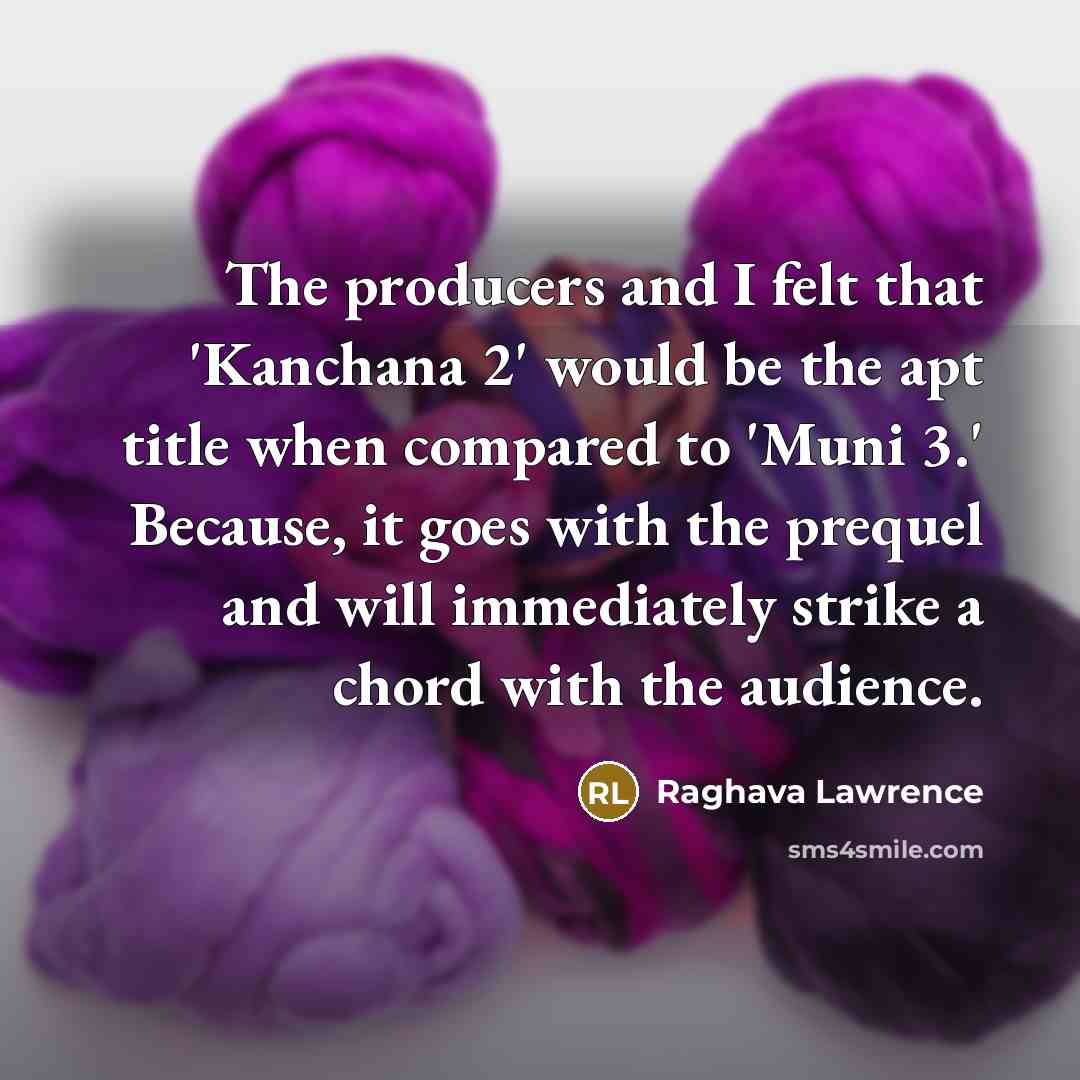 “The producers and I felt that 'Kanchana 2' would be…” quote by Raghava Lawrence