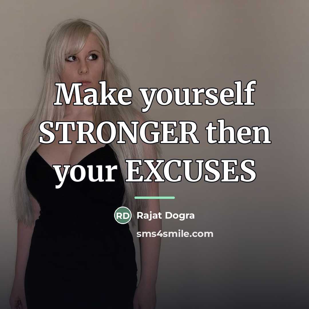 “Make yourself STRONGER then your EXCUSES…” quote by Rajat DOGRA