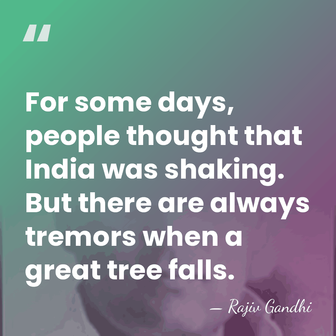 For some days, people thought that India was shaking. But there are&hellip; - Rajiv Gandhi