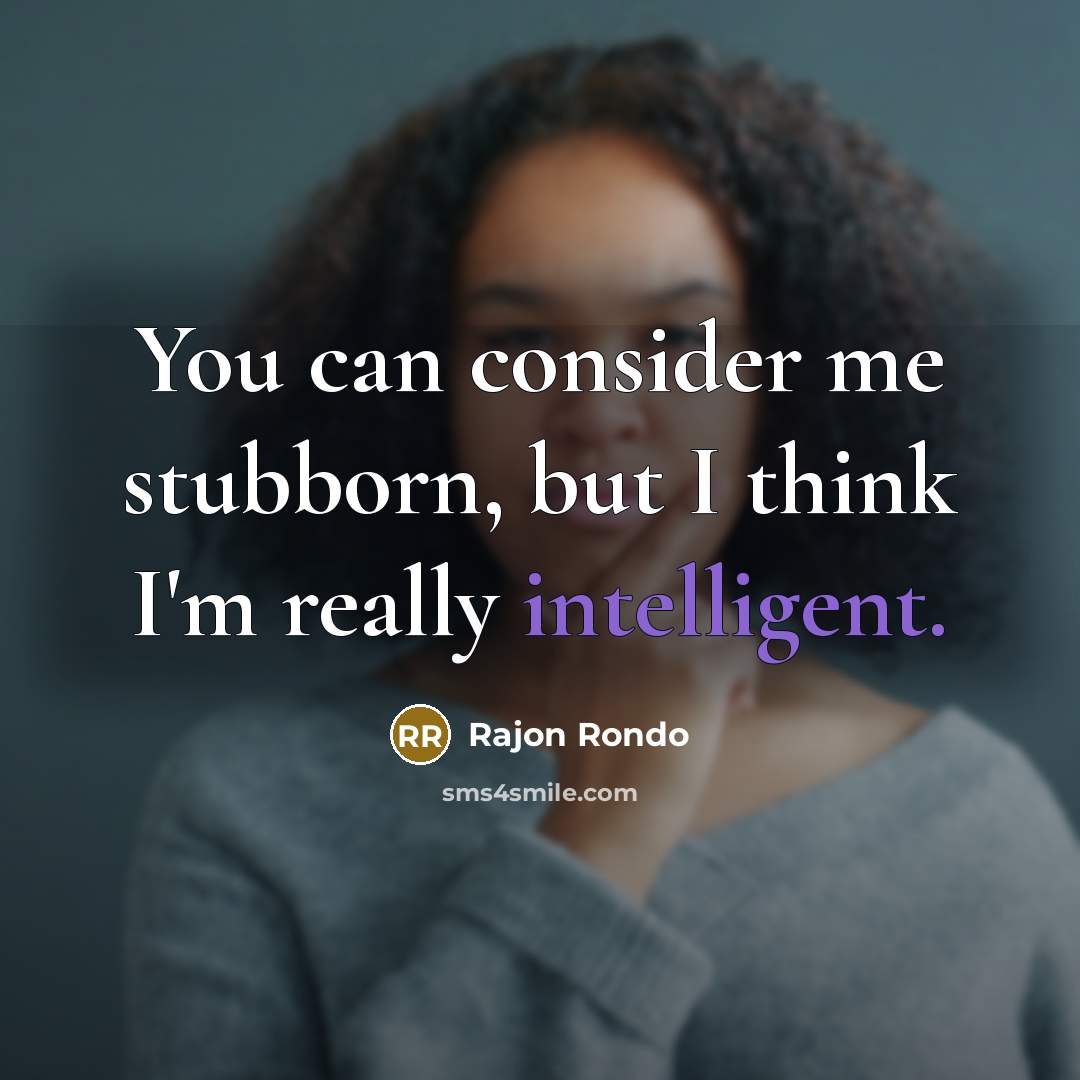 “You can consider me stubborn, but I think I'm really…” quote by Rajon Rondo