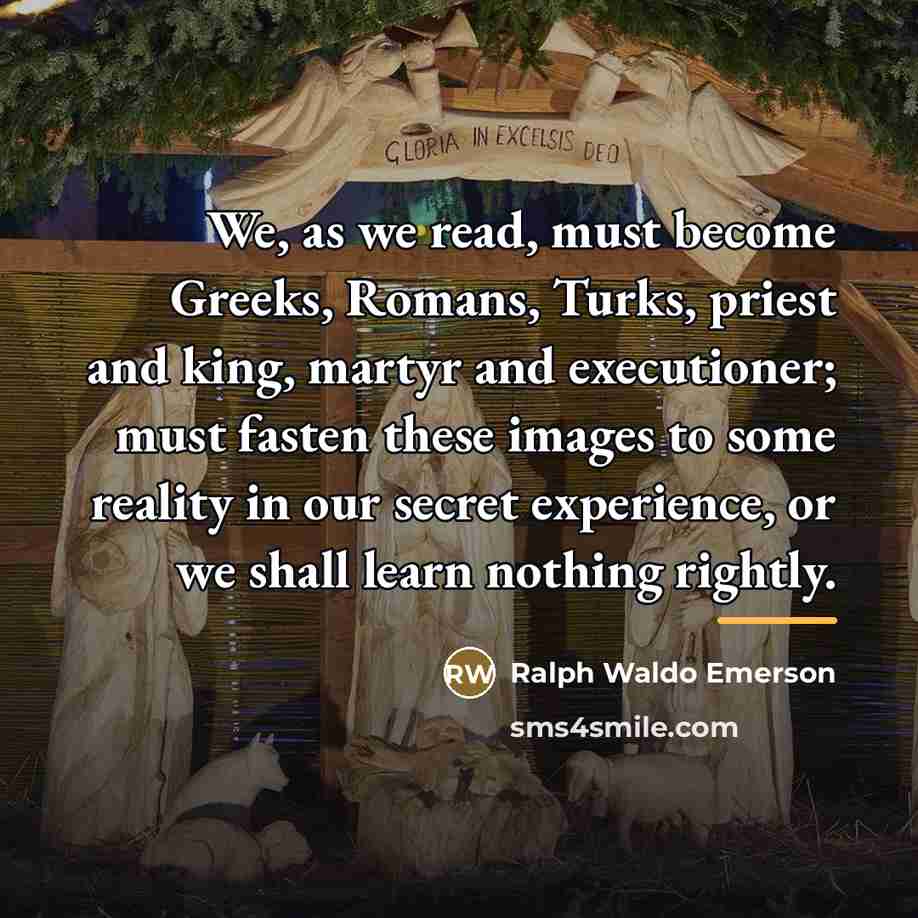“We, as we read, must become Greeks, Romans, Turks, priest…” quote by Ralph Waldo Emerson