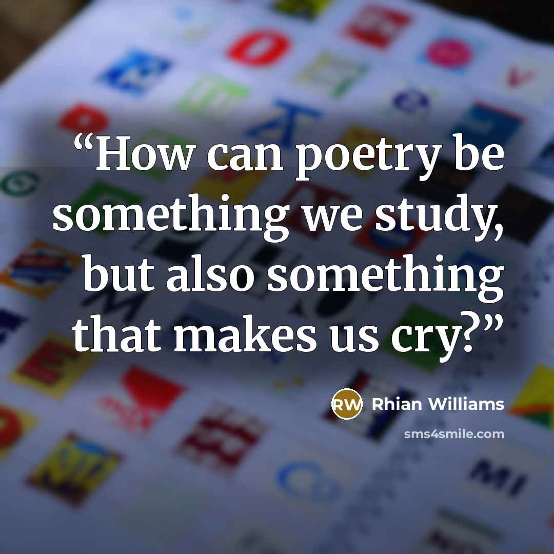 “How can poetry be something we study, but also something that makes us cry?” quote by Rhian Williams