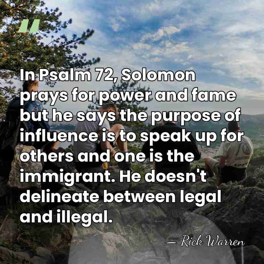In Psalm 72, Solomon prays for power and fame but he says&hellip; - Rick Warren
