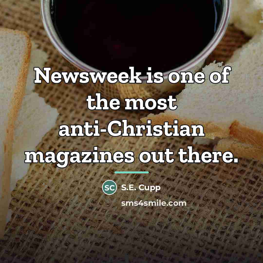 “Newsweek is one of the most anti-Christian magazines out there.…” quote by S.E. Cupp