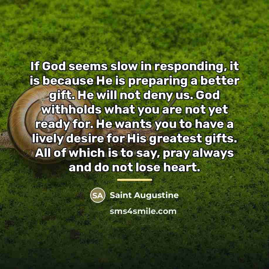 “If God seems slow in responding, it is because He…” quote by Saint Augustine