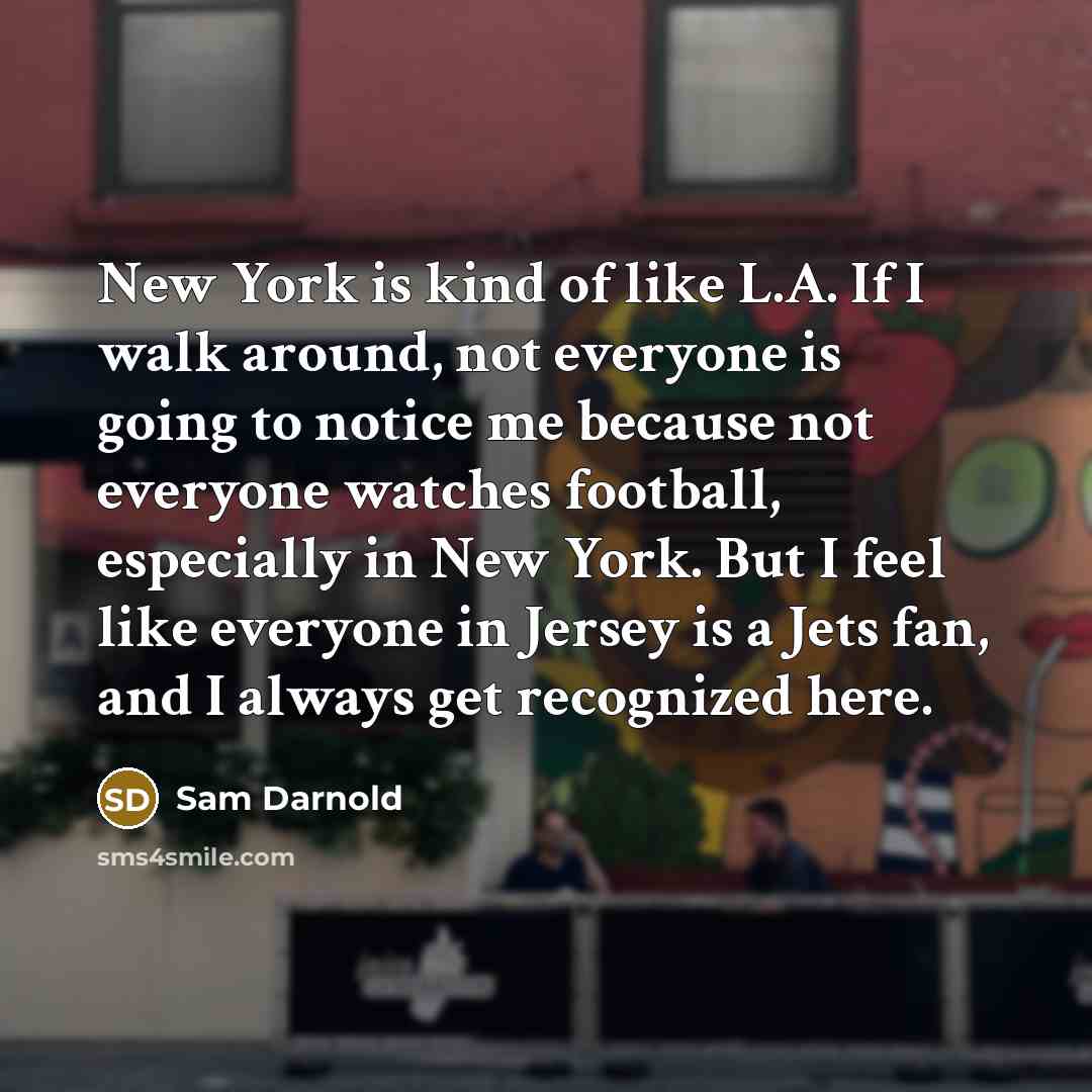 “New York is kind of like L.A. If I walk…” quote by Sam Darnold