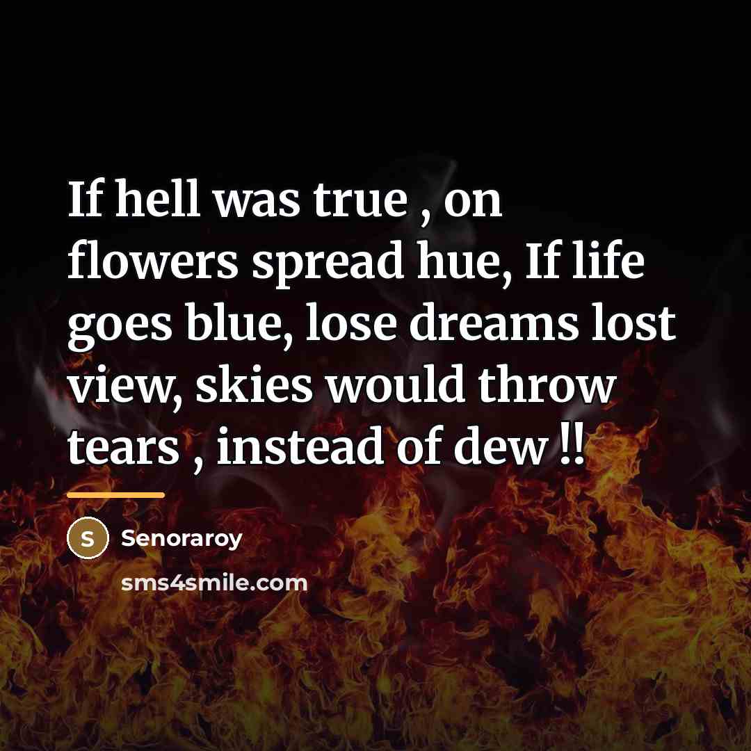 “If hell was true , on flowers spread hue, If…” quote by Senoraroy