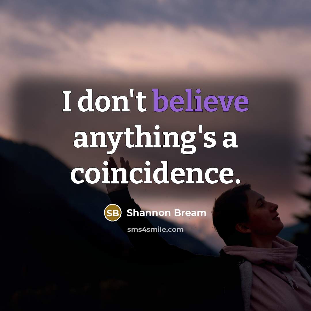 “I don't believe anything's a coincidence.…” quote by Shannon Bream