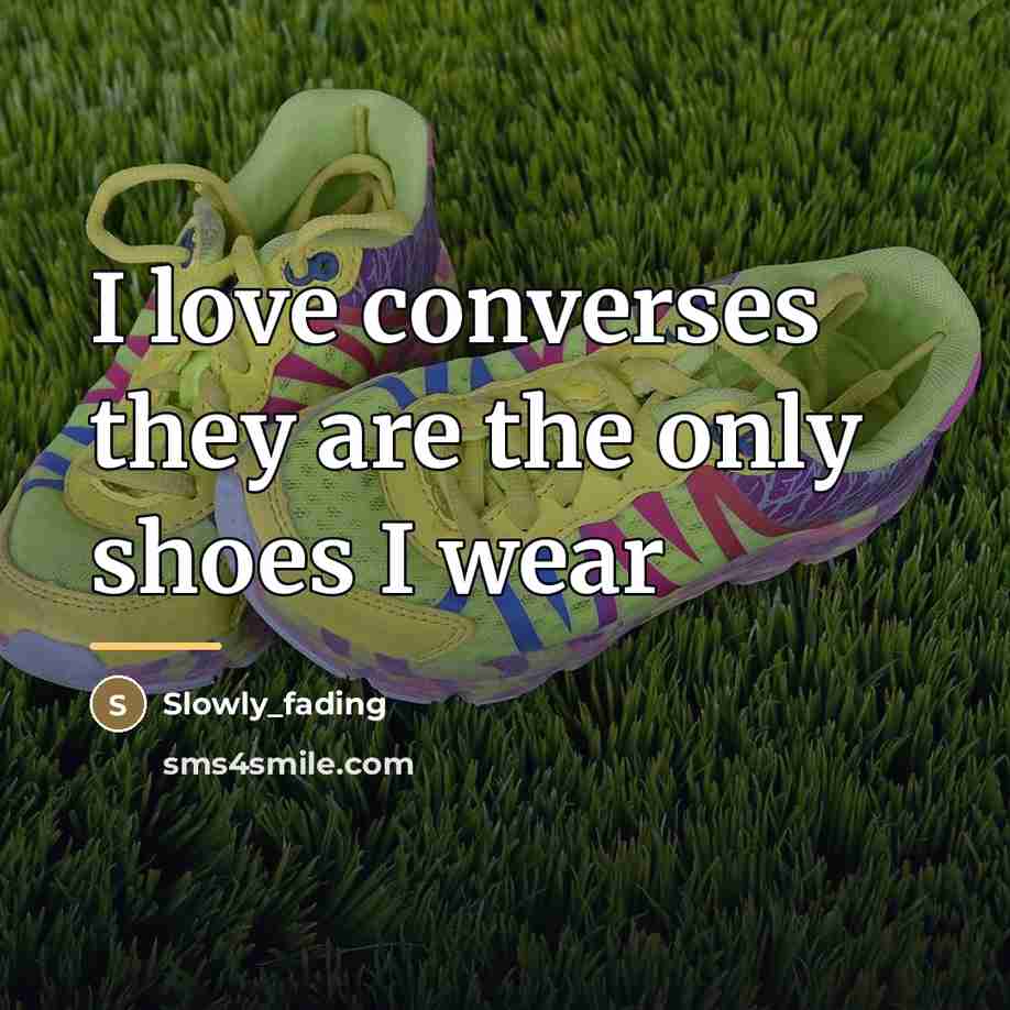 “I love converses they are the only shoes I wear…” quote by Slowly_fading