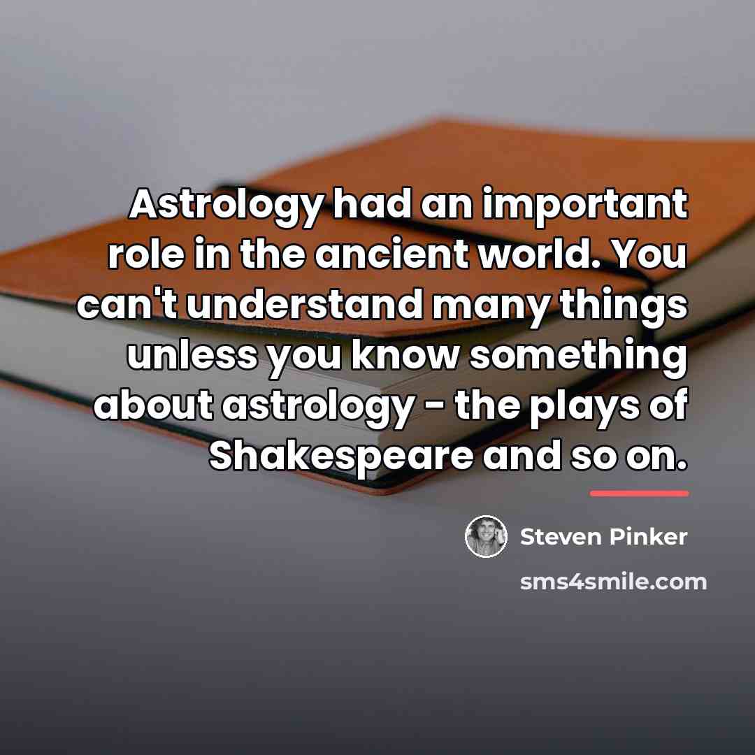 “Astrology had an important role in the ancient world. You…” quote by Steven Pinker
