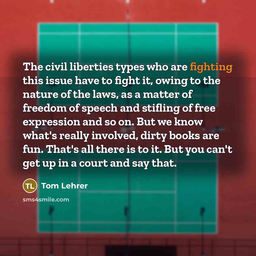“The civil liberties types who are fighting this issue have…” quote by Tom Lehrer