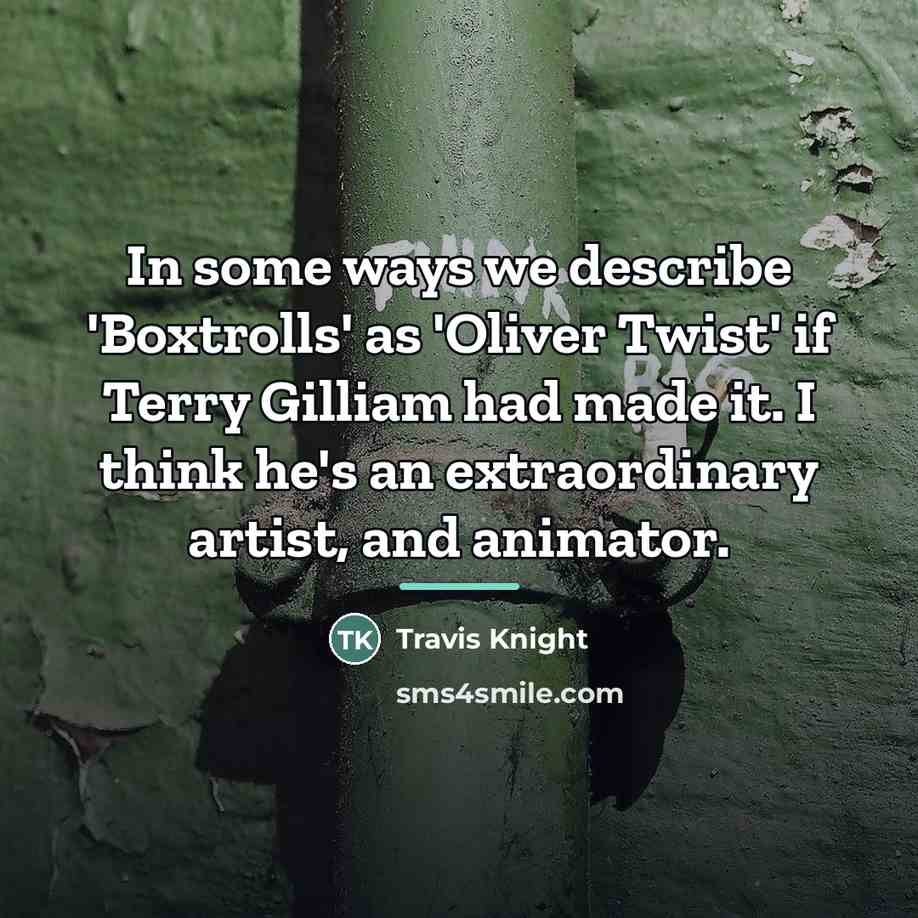 “In some ways we describe 'Boxtrolls' as 'Oliver Twist' if…” quote by Travis Knight