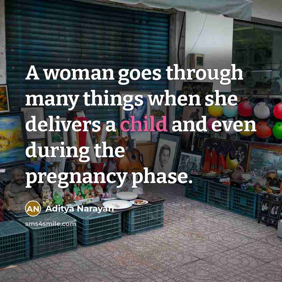 “A woman goes through many things when she delivers a…” quote by Aditya Narayan