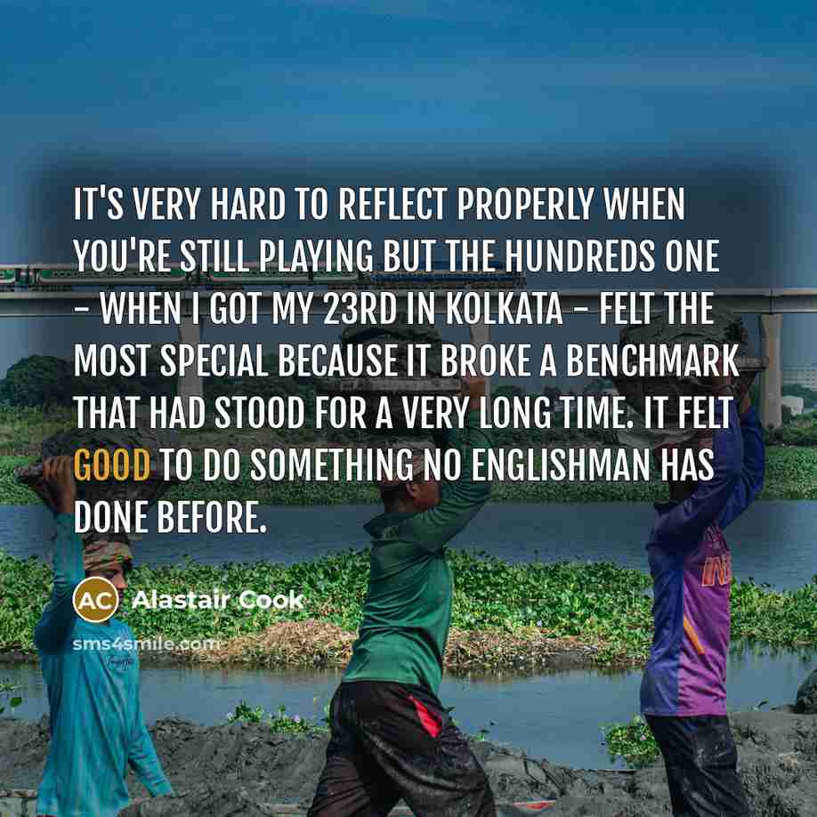 “It's very hard to reflect properly when you're still playing…” quote by Alastair Cook