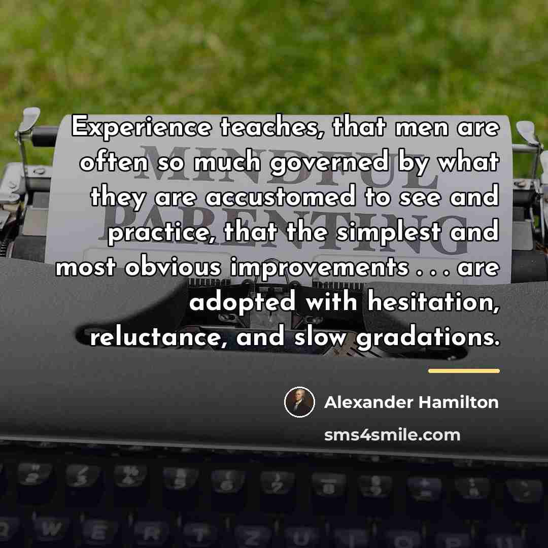 “Experience teaches, that men are often so much governed by…” quote by Alexander Hamilton