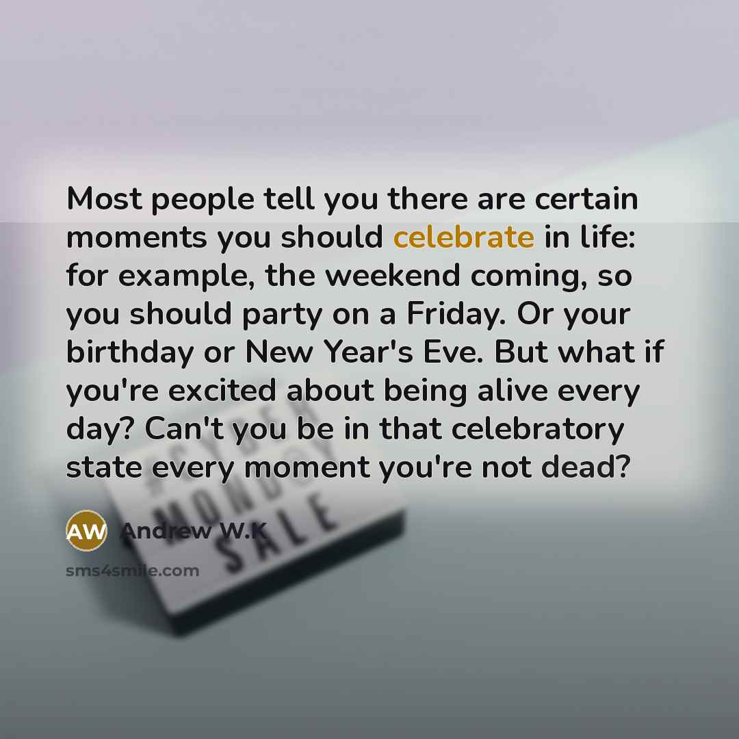 “Most people tell you there are certain moments you should…” quote by Andrew W.K