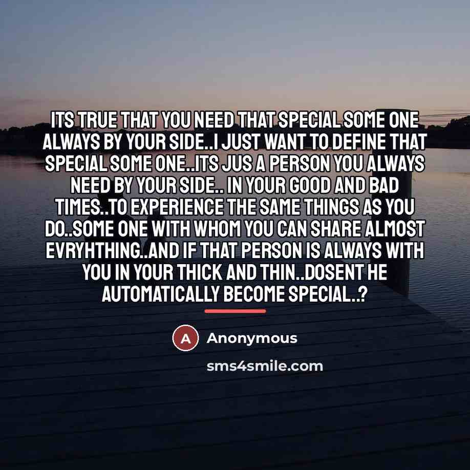 “Its true that you need that special some one always…” quote by Anonymous