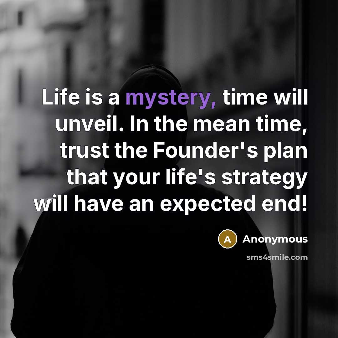 “Life is a mystery, time will unveil. In the mean…” quote by Anonymous