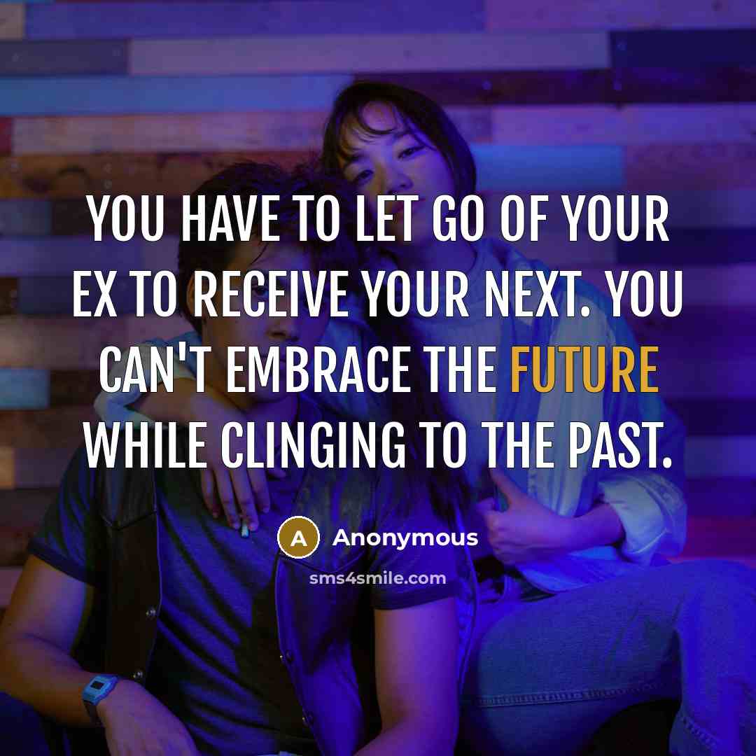 “You have to let go of your ex to receive…” quote by Anonymous