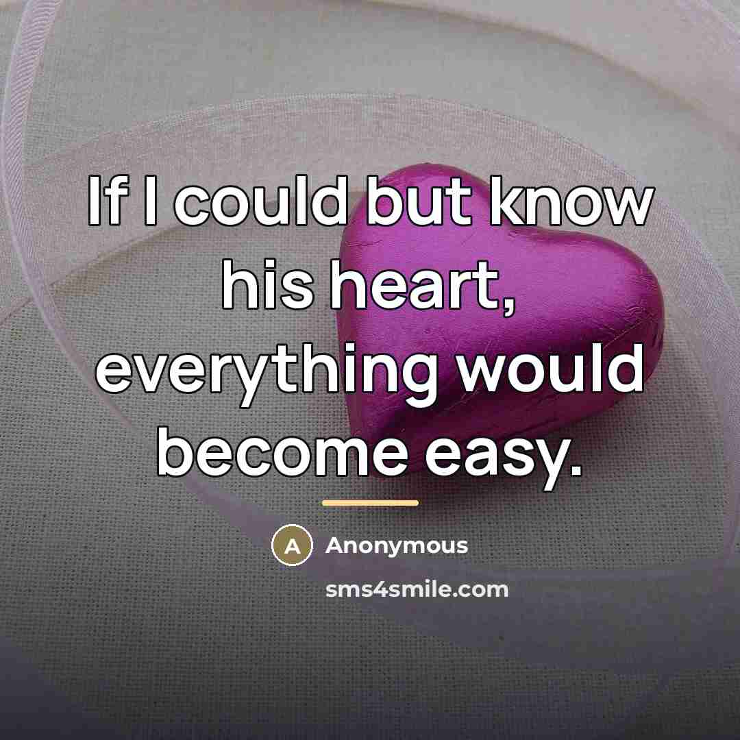 “If I could but know his heart, everything would become…” quote by Anonymous