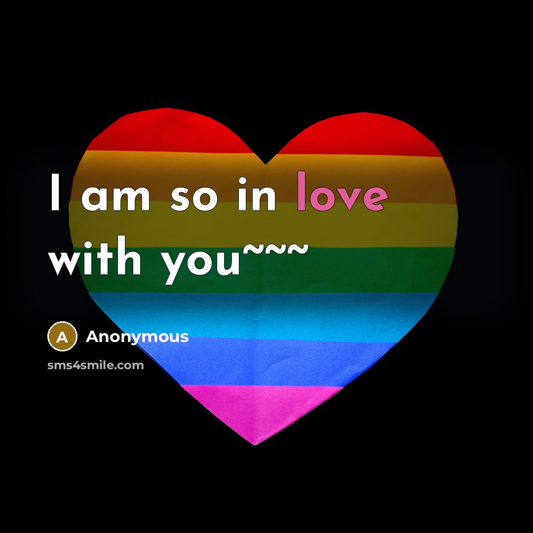 “I am so in love with you~~~” quote by Anonymous