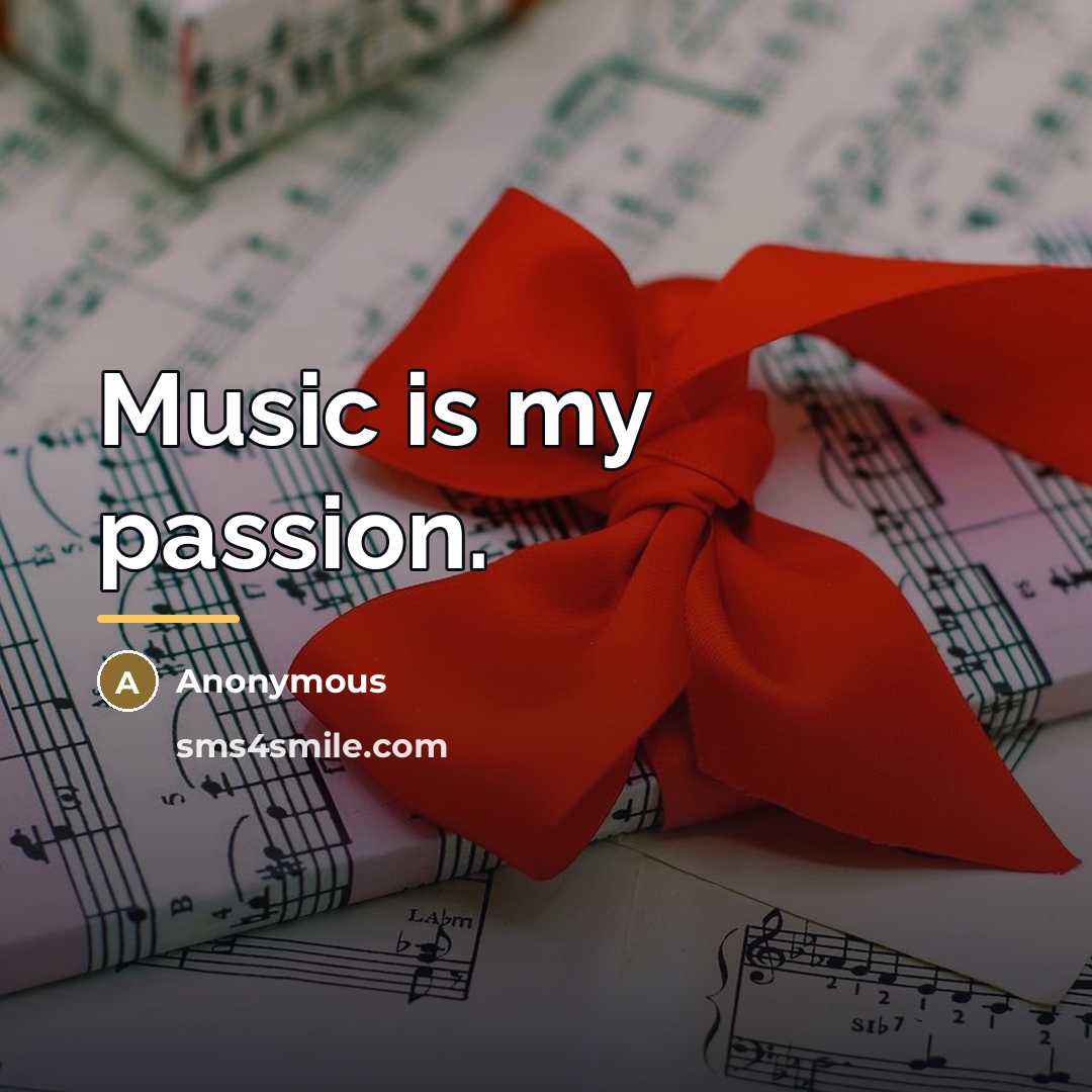“Music is my passion.…” quote by Anonymous