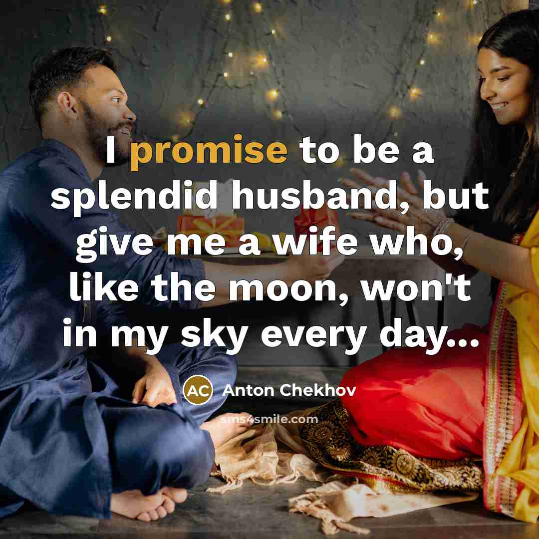 “I promise to be a splendid husband, but give me…” quote by Anton Chekhov