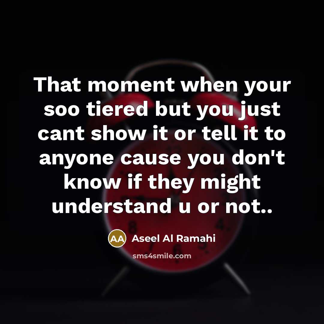 “That moment when your soo tiered but you just cant…” quote by Aseel Al Ramahi