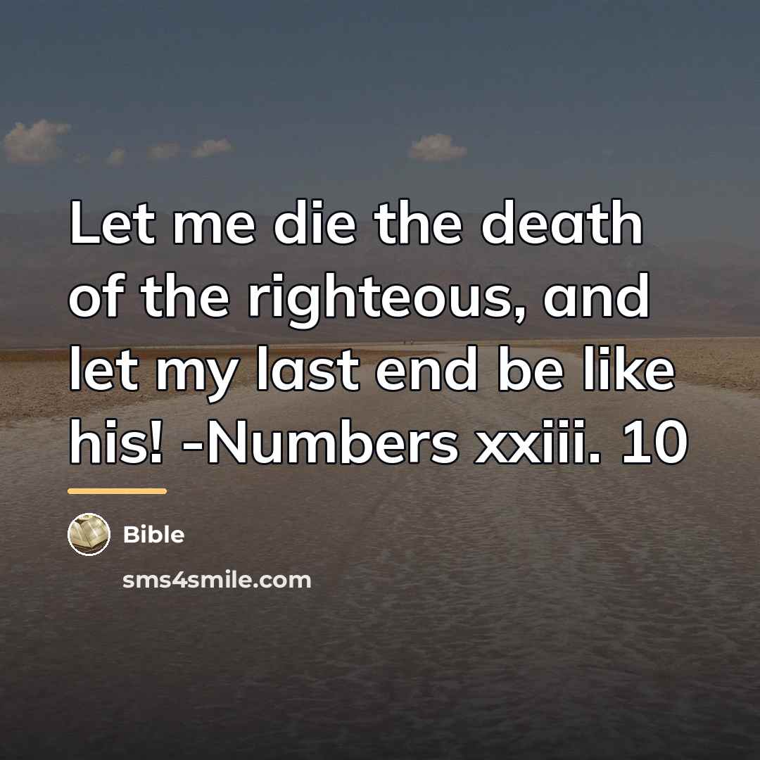 “Let me die the death of the righteous, and let…” quote by Bible