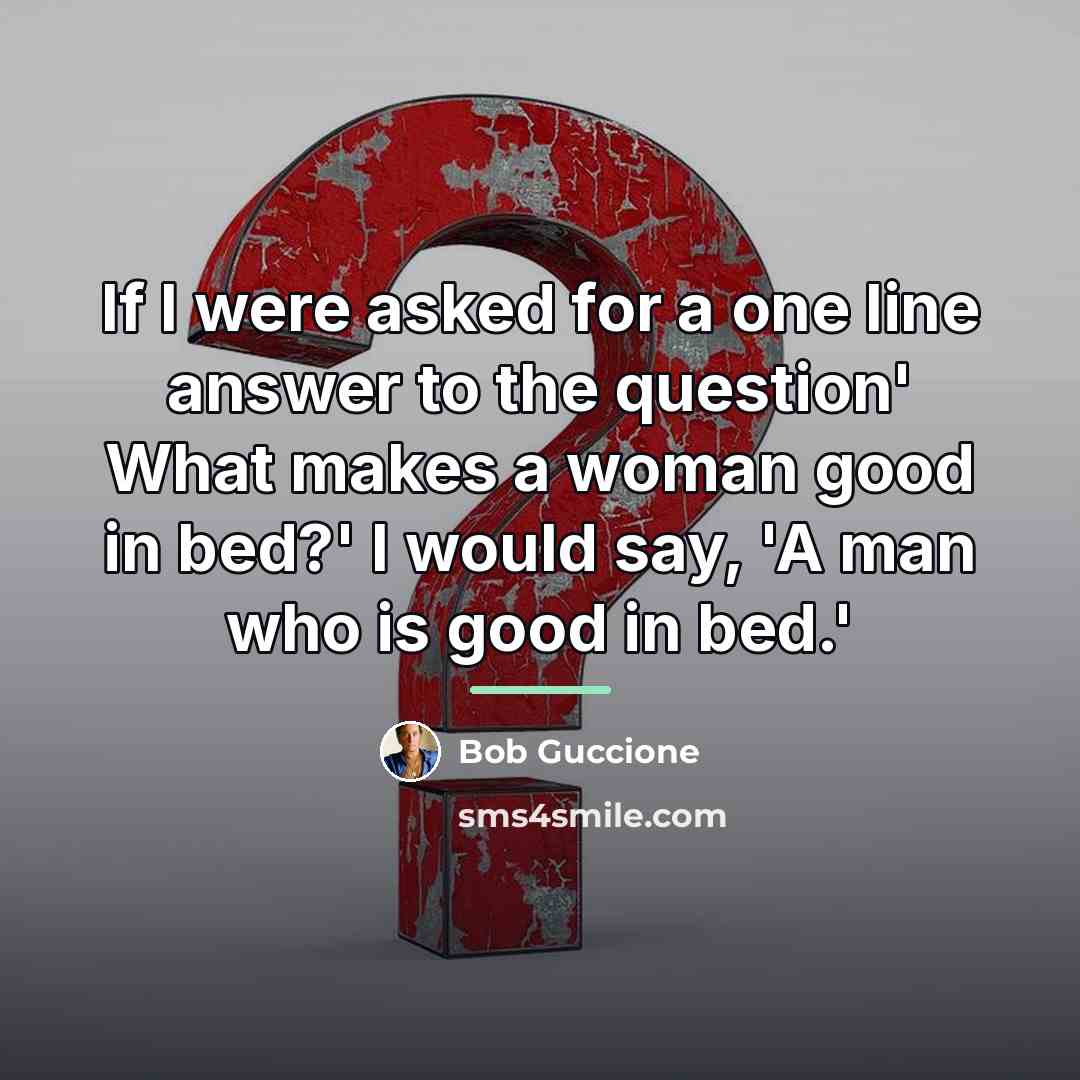 “If I were asked for a one line answer to…” quote by Bob Guccione