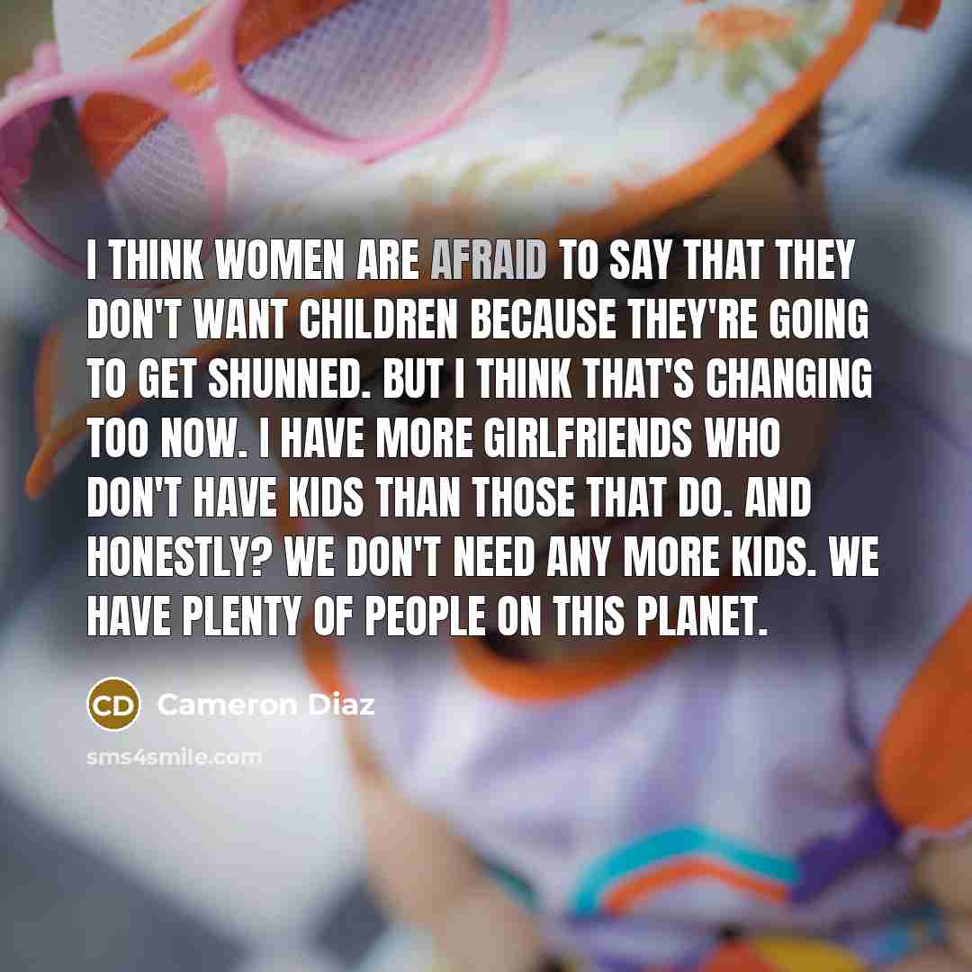 “I think women are afraid to say that they don't…” quote by Cameron Diaz