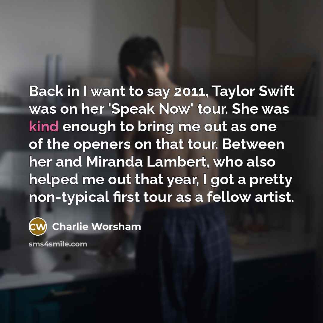 “Back in I want to say 2011, Taylor Swift was…” quote by Charlie Worsham