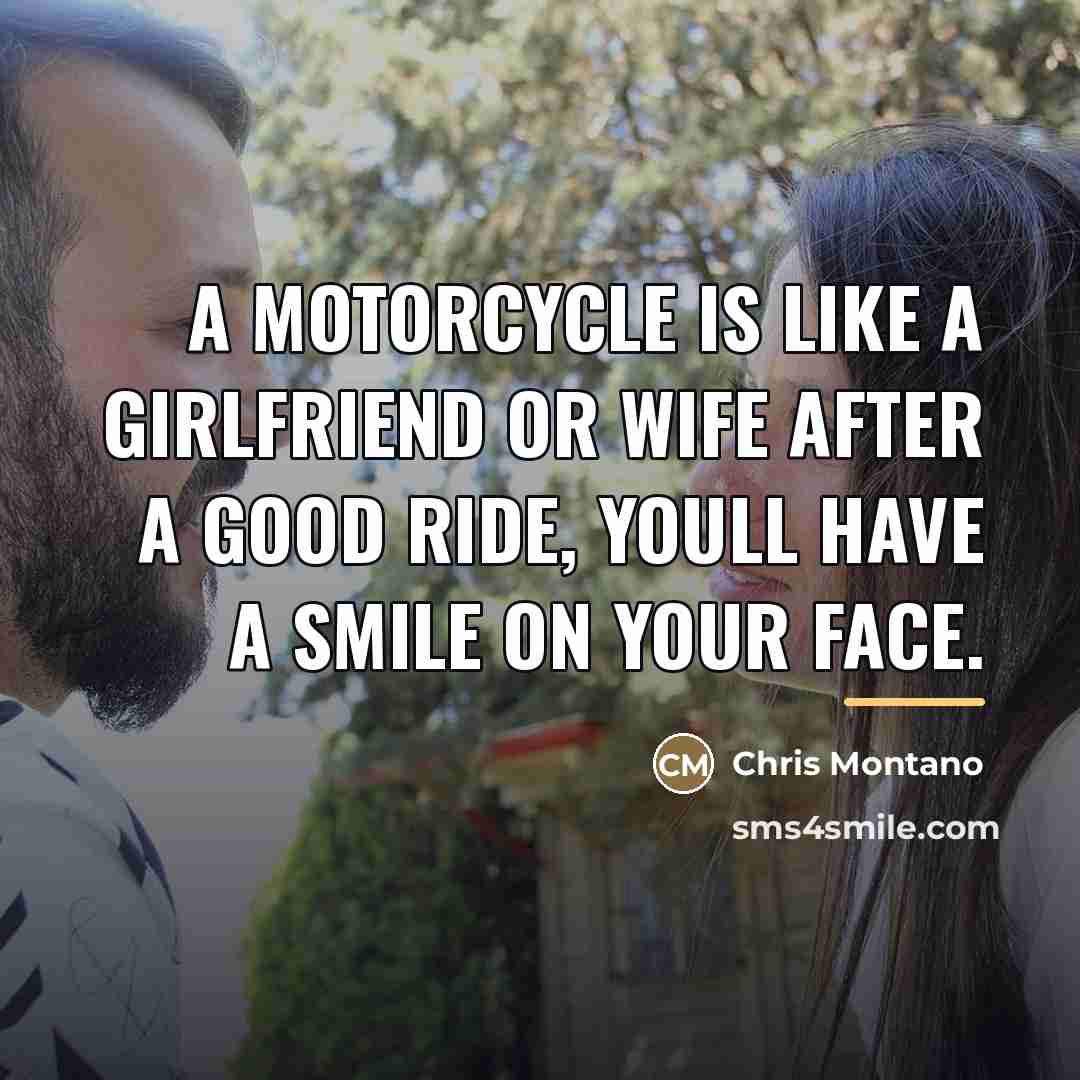 “A motorcycle is like a girlfriend or wife After a…” quote by Chris Montano