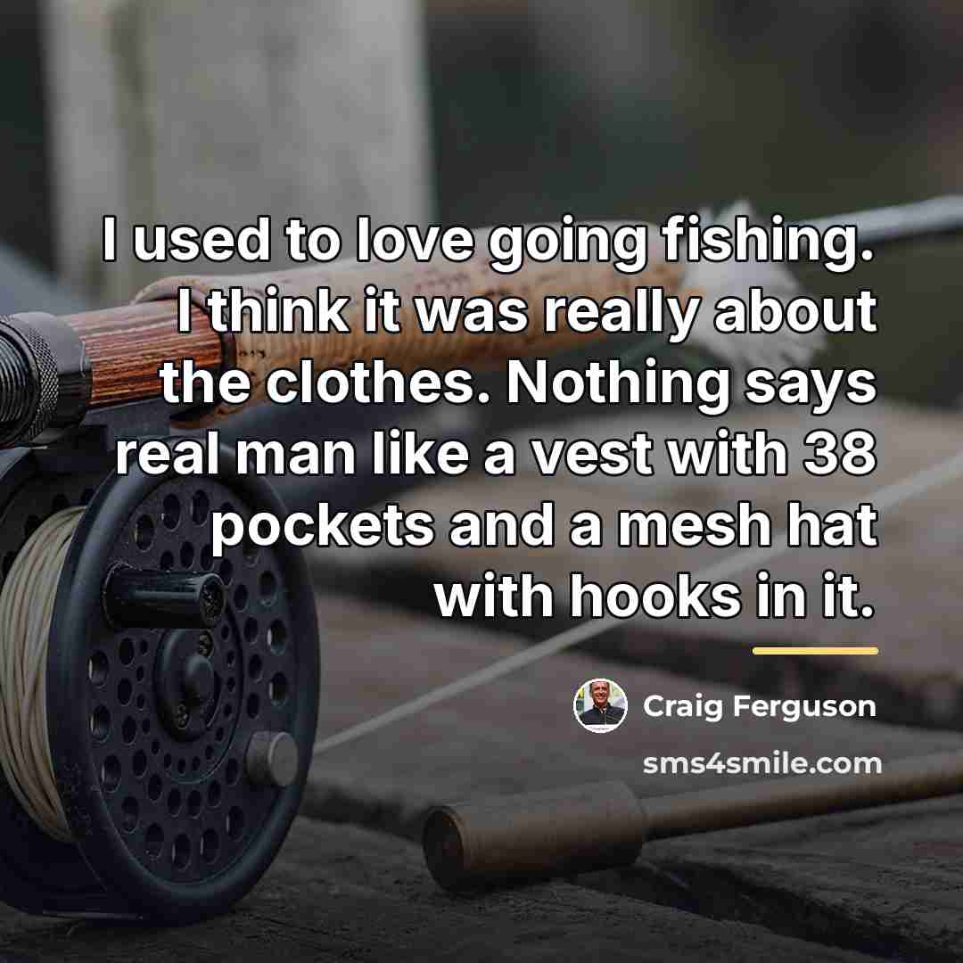 “I used to love going fishing. I think it was…” quote by Craig Ferguson