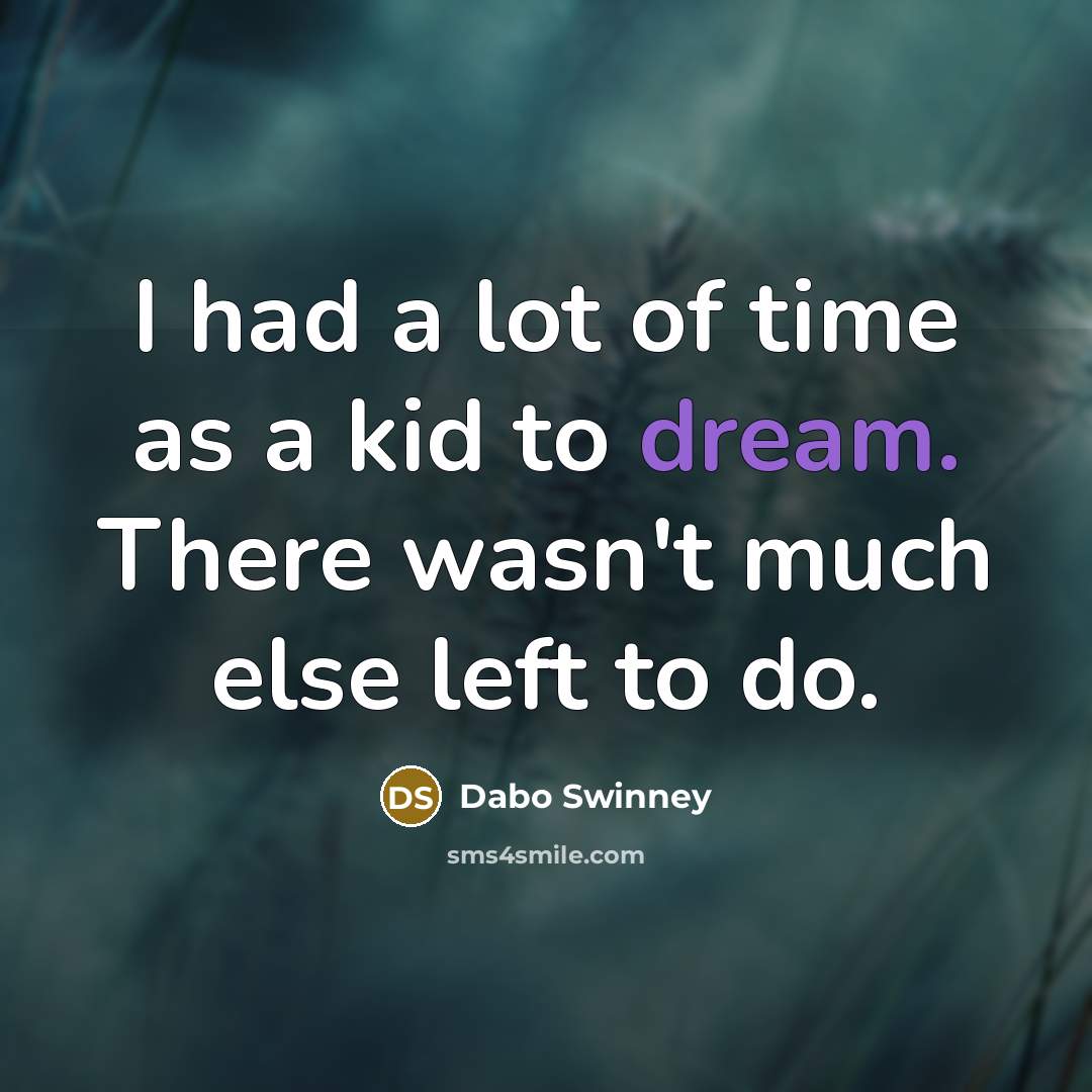 “I had a lot of time as a kid to…” quote by Dabo Swinney