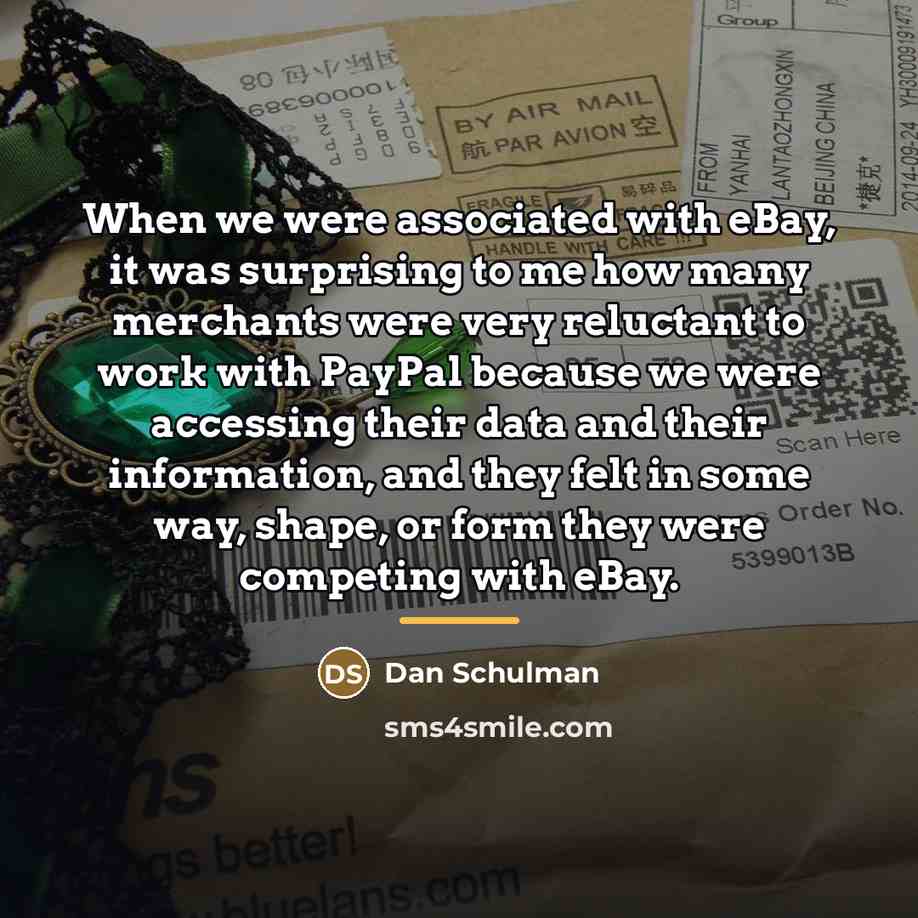 “When we were associated with eBay, it was surprising to…” quote by Dan Schulman