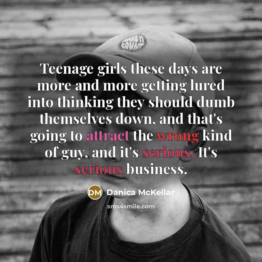 “Teenage girls these days are more and more getting lured…” quote by Danica McKellar