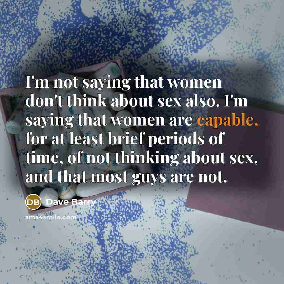 “I'm not saying that women don't think about sex also.…” quote by Dave Barry