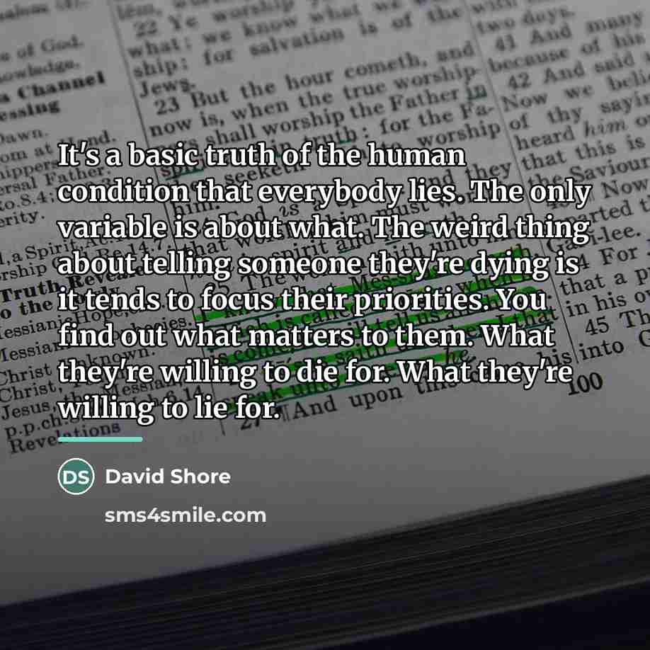 “It's a basic truth of the human condition that everybody…” quote by David Shore