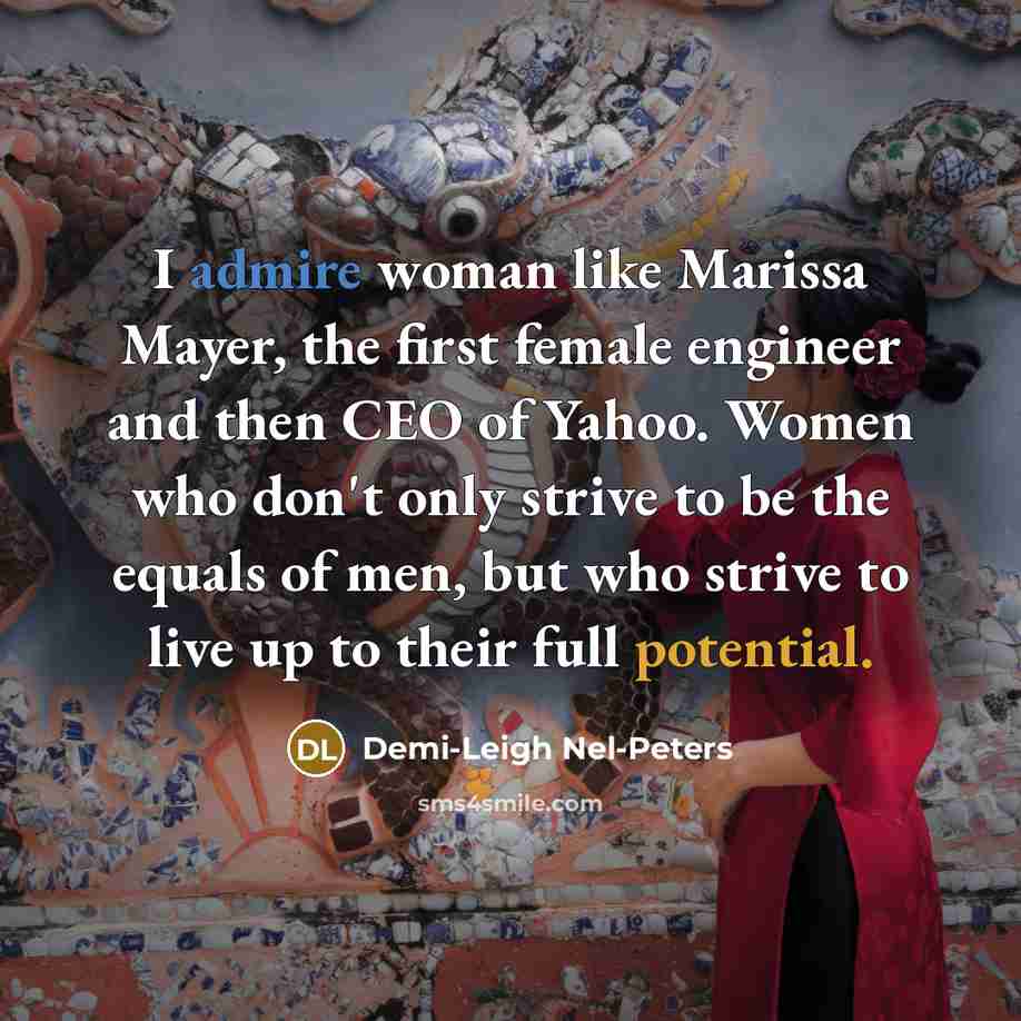 “I admire woman like Marissa Mayer, the first female engineer…” quote by Demi-Leigh Nel-Peters