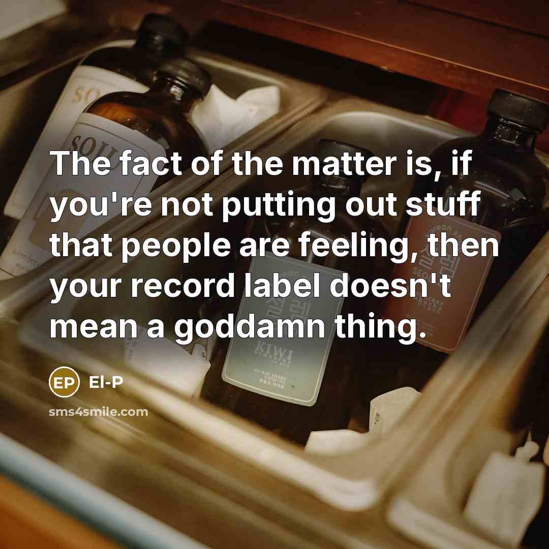 “The fact of the matter is, if you're not putting…” quote by El-P
