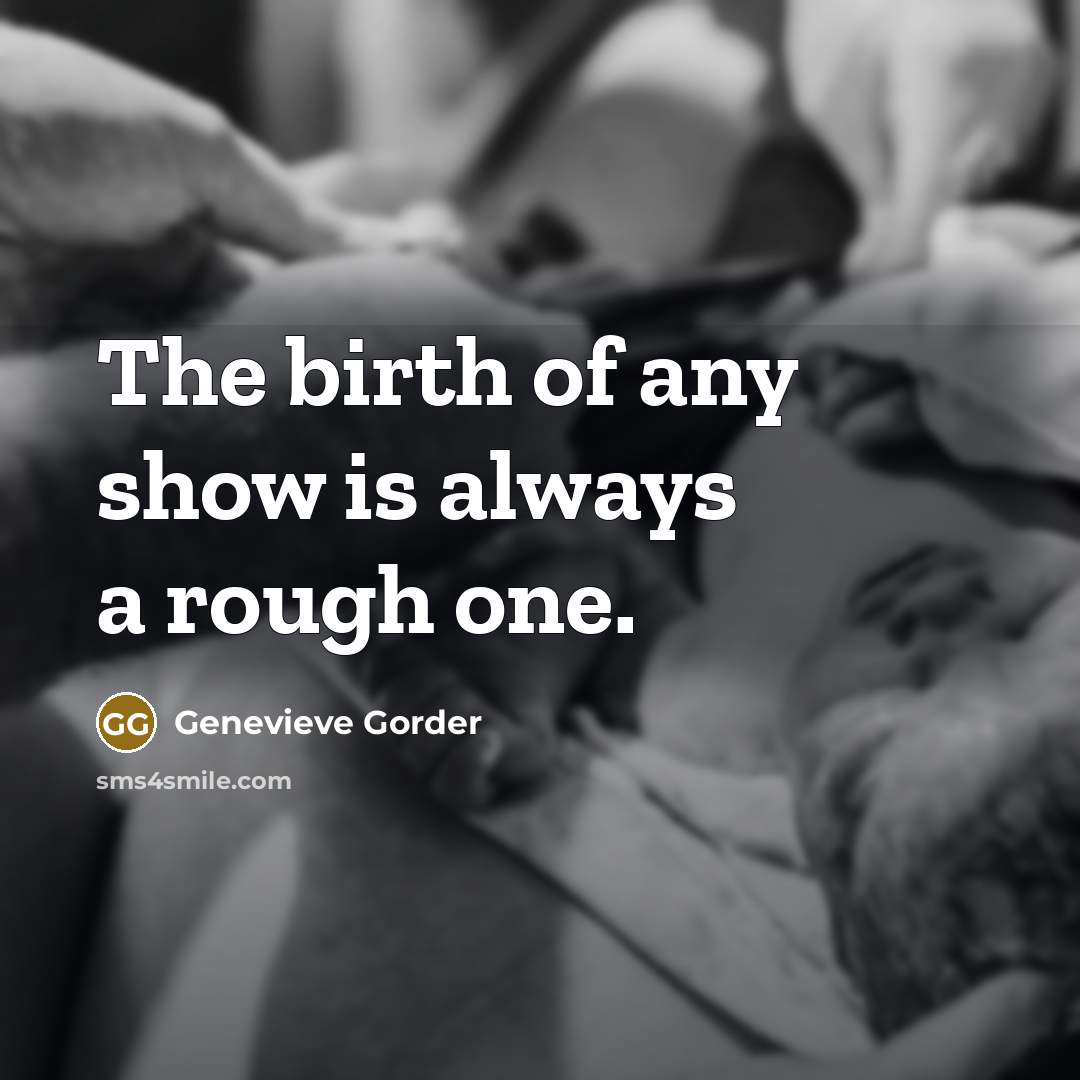 “The birth of any show is always a rough one.…” quote by Genevieve Gorder