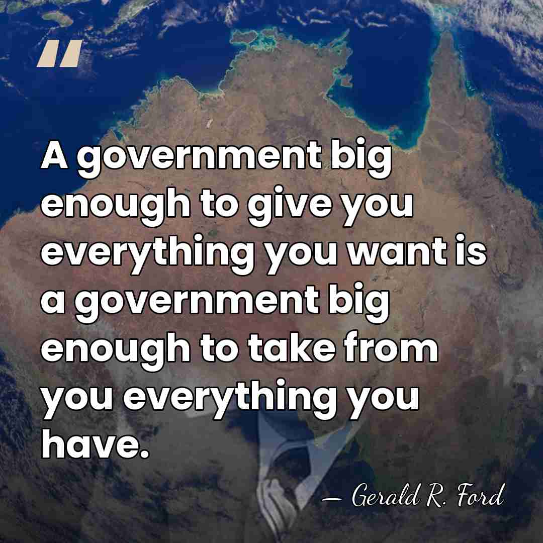A government big enough to give you everything you want is a&hellip; - Gerald R. Ford