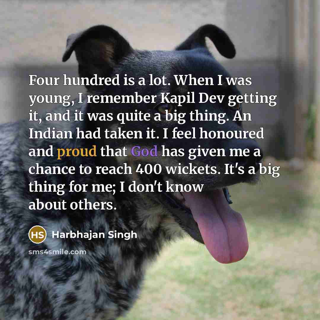 “Four hundred is a lot. When I was young, I…” quote by Harbhajan Singh