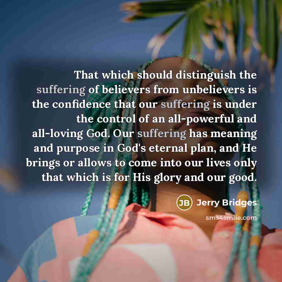 “That which should distinguish the suffering of believers from unbelievers…” quote by Jerry Bridges