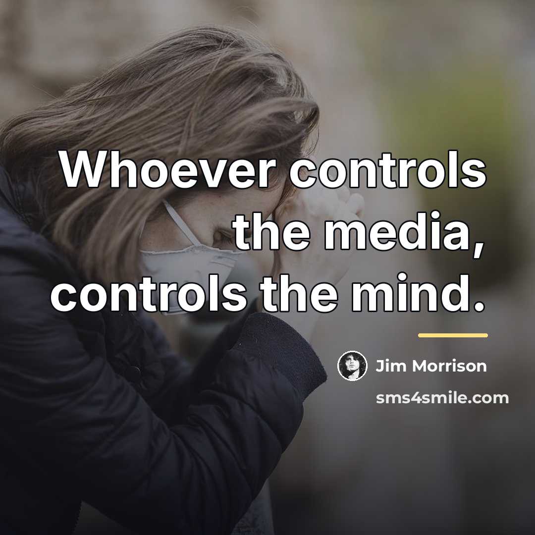 “Whoever controls the media, controls the mind.…” quote by Jim Morrison