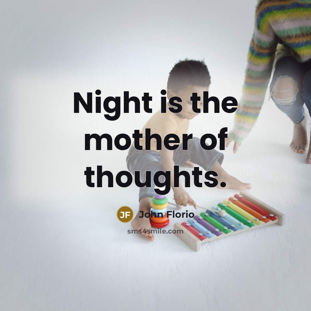 “Night is the mother of thoughts.…” quote by John Florio