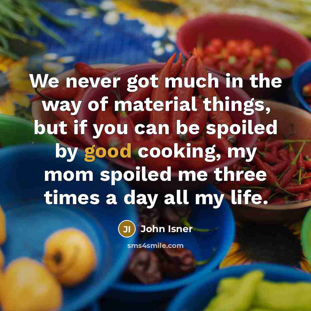 “We never got much in the way of material things,…” quote by John Isner