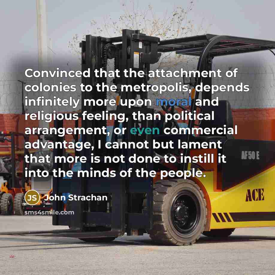 “Convinced that the attachment of colonies to the metropolis, depends…” quote by John Strachan