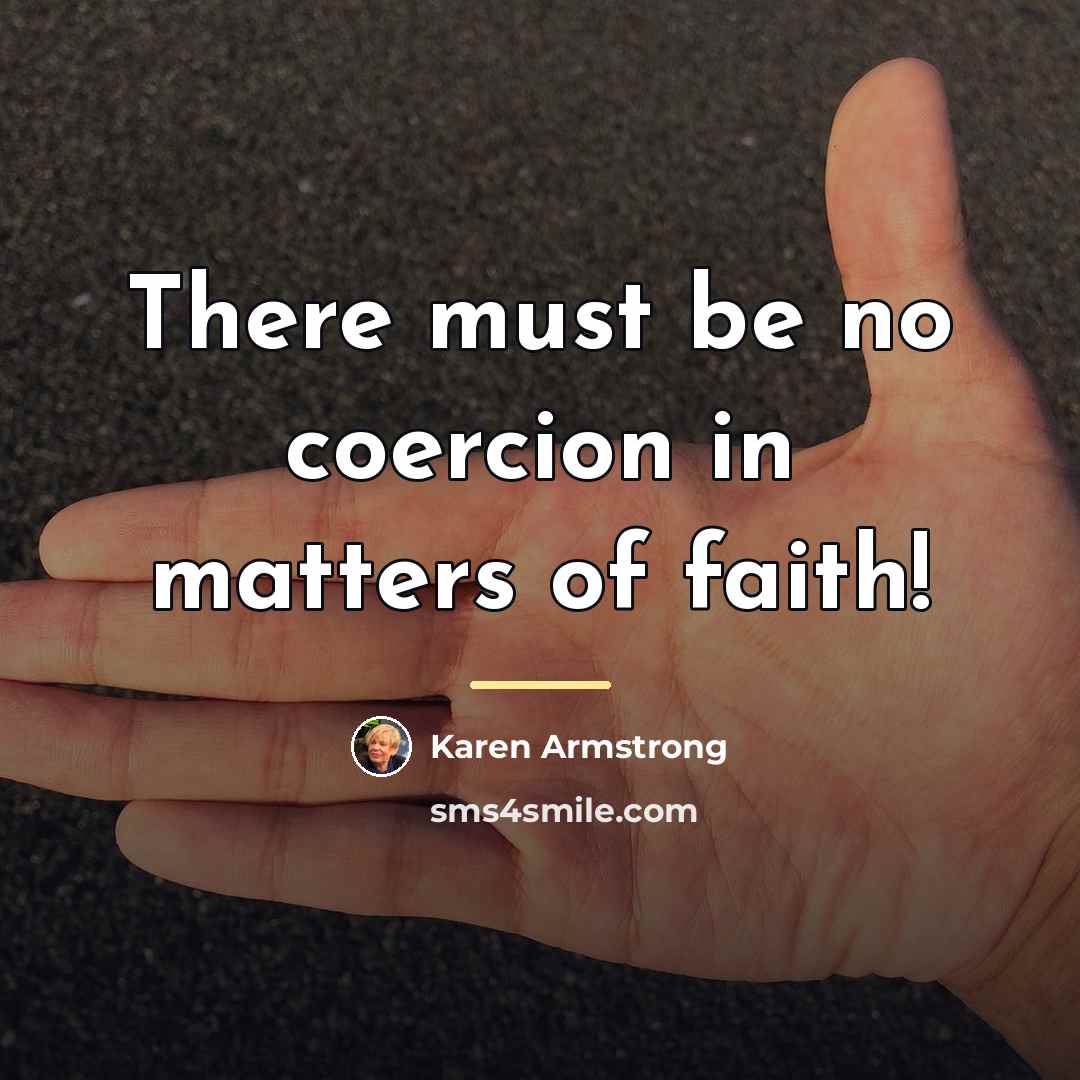 “There must be no coercion in matters of faith!…” quote by Karen Armstrong